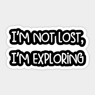 I’m not lost, I’m exploring Sticker